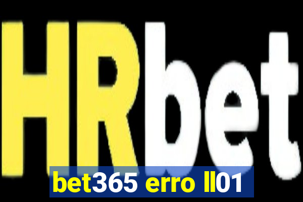 bet365 erro ll01