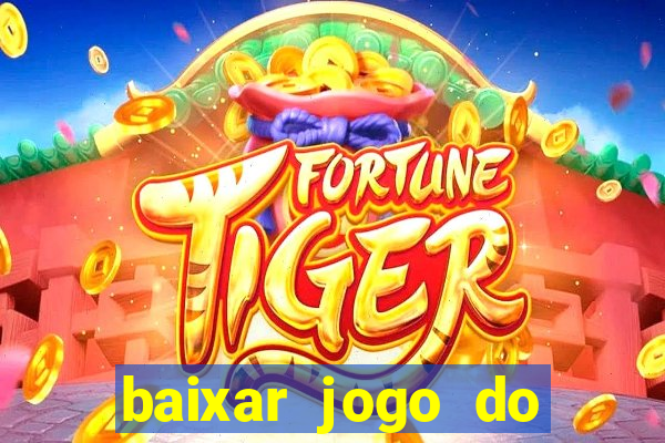 baixar jogo do tigrinho demo