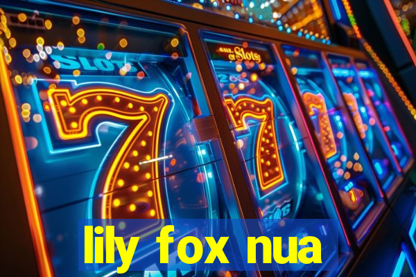 lily fox nua