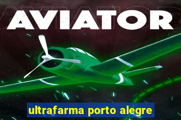 ultrafarma porto alegre