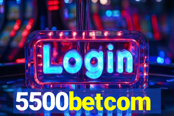 5500betcom