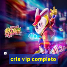 cris vip completo