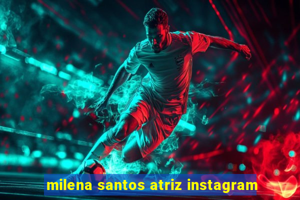 milena santos atriz instagram