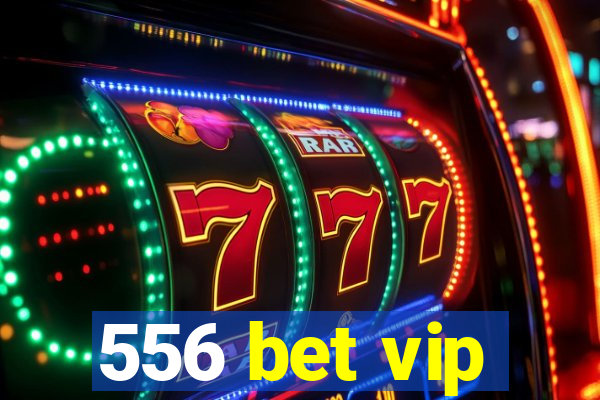 556 bet vip