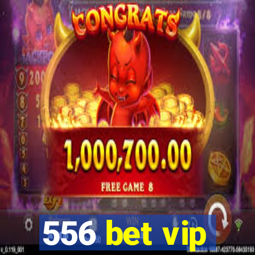 556 bet vip