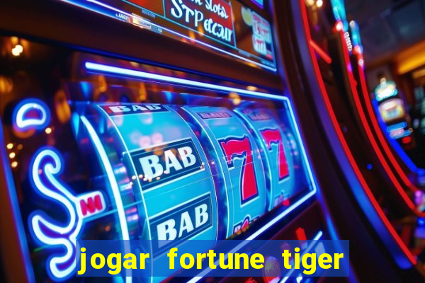 jogar fortune tiger sem depositar