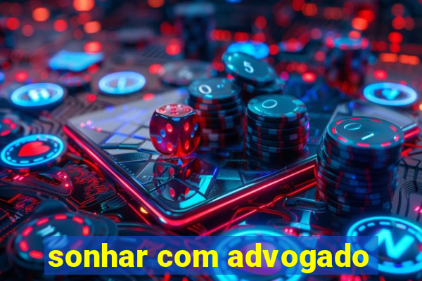 sonhar com advogado