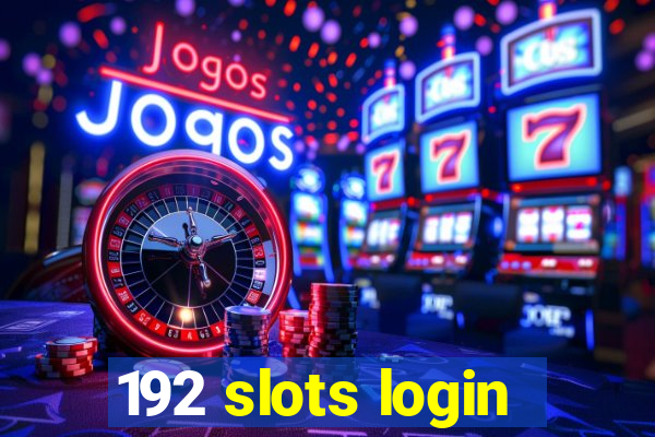 192 slots login