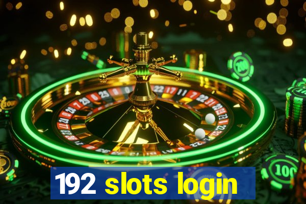 192 slots login