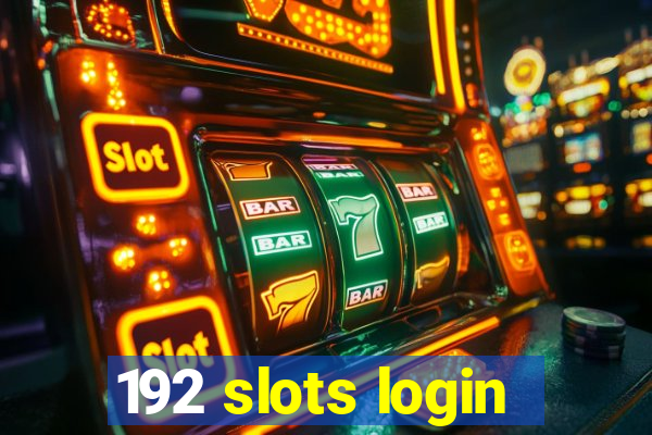 192 slots login