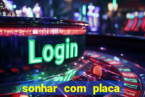 sonhar com placa de carro