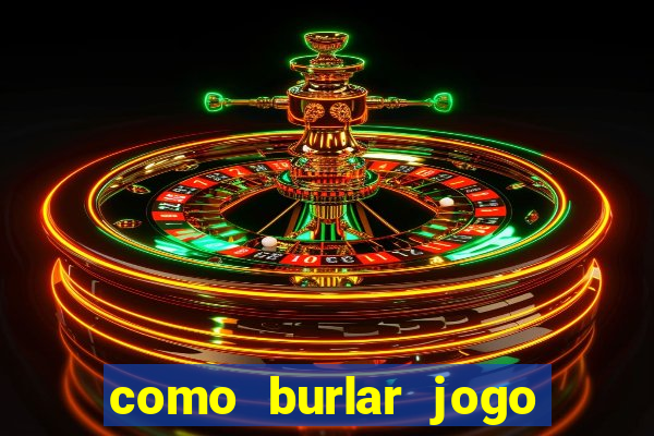 como burlar jogo do tigre