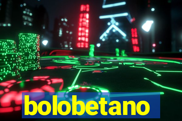 bolobetano