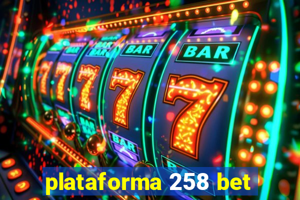 plataforma 258 bet