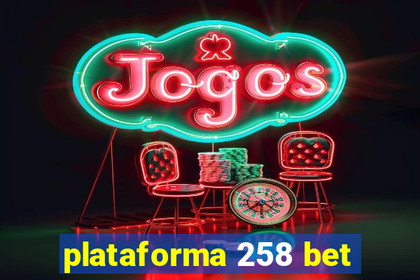 plataforma 258 bet