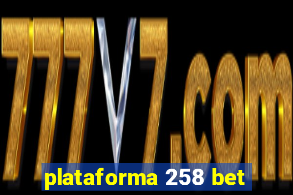 plataforma 258 bet