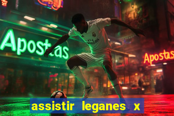 assistir leganes x real madrid ao vivo online