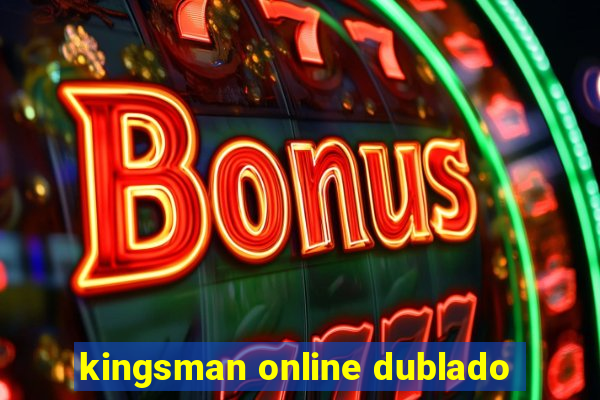 kingsman online dublado