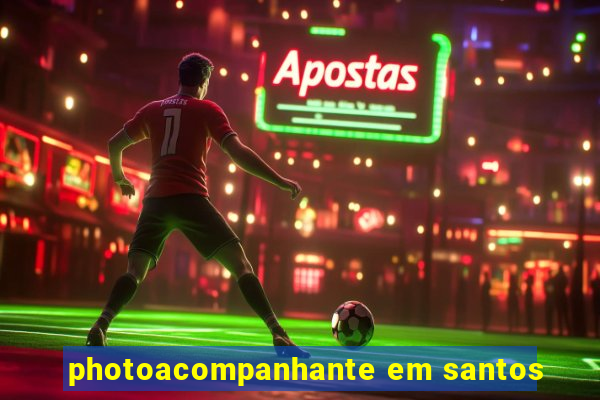 photoacompanhante em santos