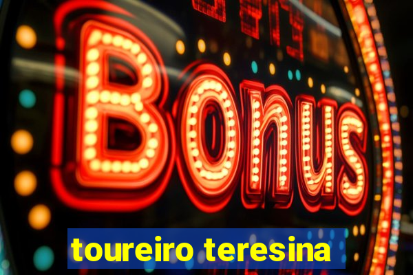 toureiro teresina