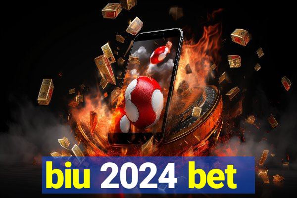 biu 2024 bet