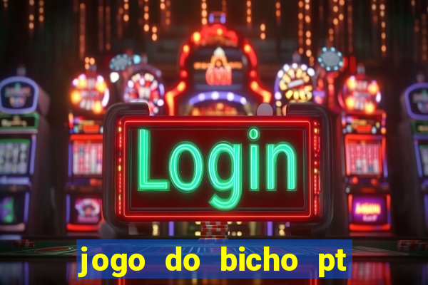 jogo do bicho pt rio 11hs hoje