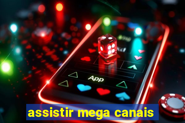 assistir mega canais