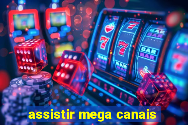 assistir mega canais