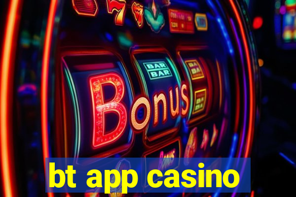 bt app casino