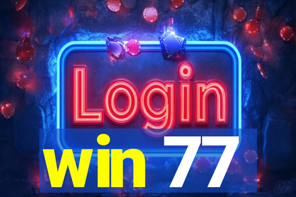 win 77