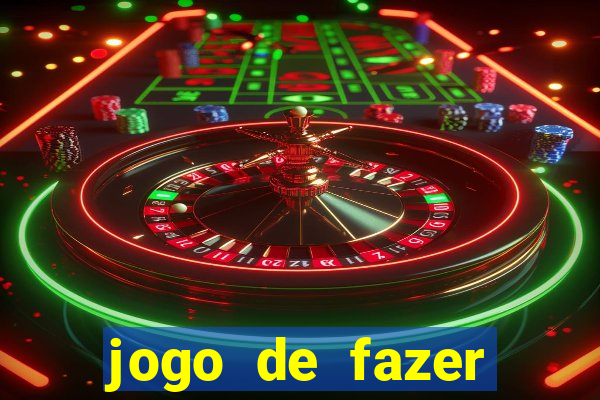 jogo de fazer dinheiro falso