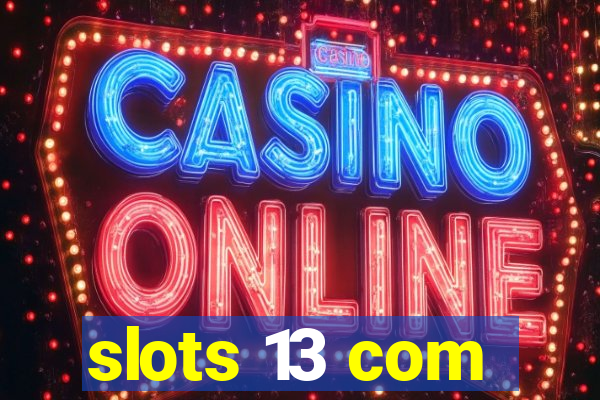 slots 13 com