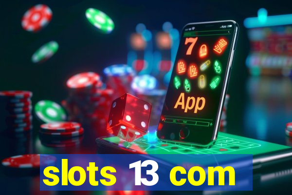 slots 13 com