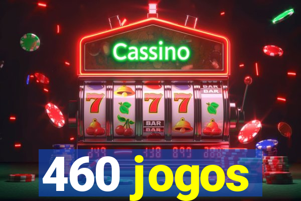 460 jogos