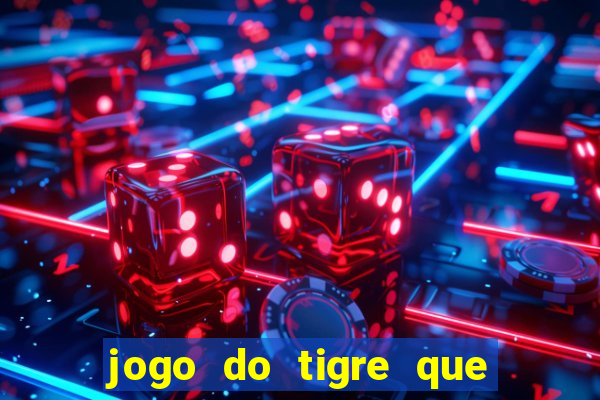 jogo do tigre que da bonus