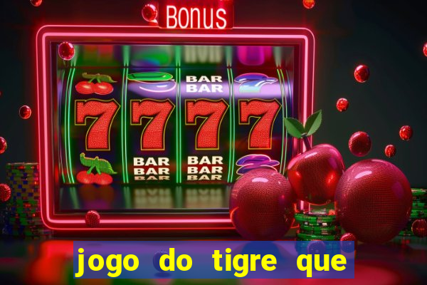 jogo do tigre que da bonus