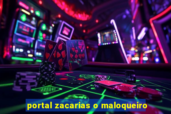 portal zacarias o maloqueiro