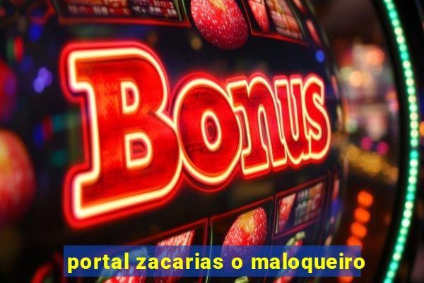 portal zacarias o maloqueiro