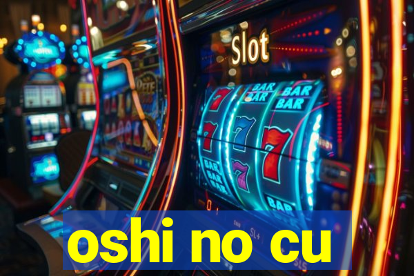 oshi no cu