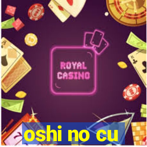 oshi no cu