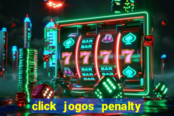 click jogos penalty fever brasil