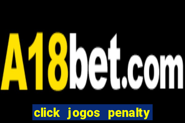 click jogos penalty fever brasil