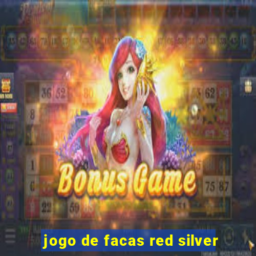 jogo de facas red silver