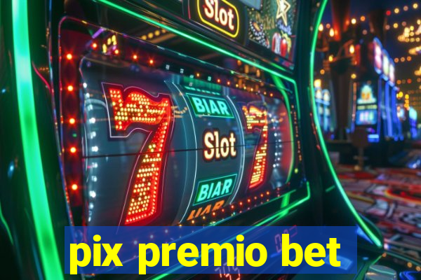 pix premio bet