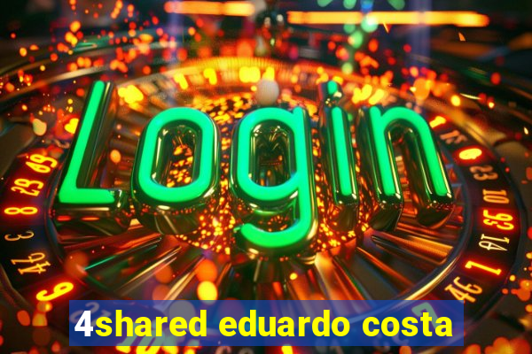 4shared eduardo costa