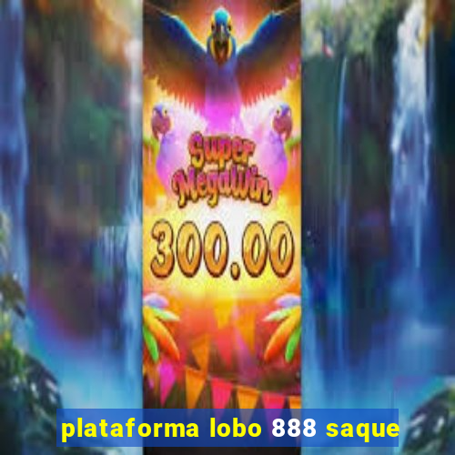 plataforma lobo 888 saque