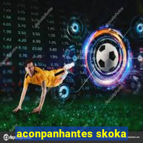 aconpanhantes skoka