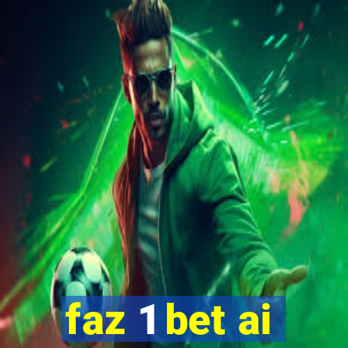 faz 1 bet ai