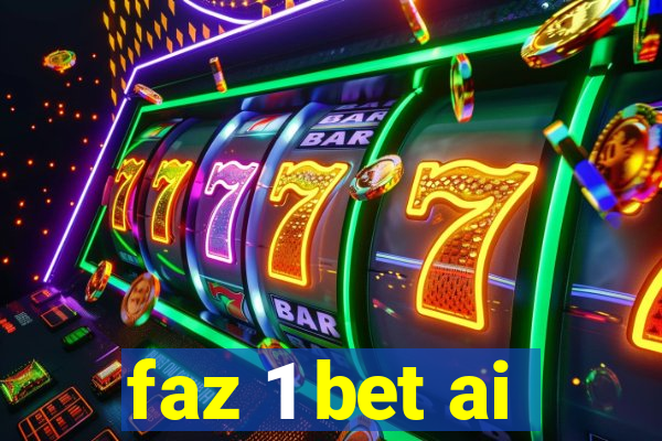 faz 1 bet ai