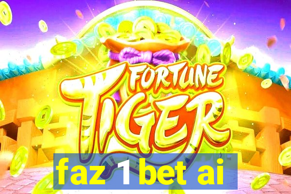 faz 1 bet ai